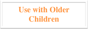 Use with Older Children