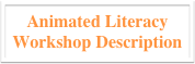 Animated Literacy Workshop Description