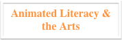 Animated Literacy & the Arts